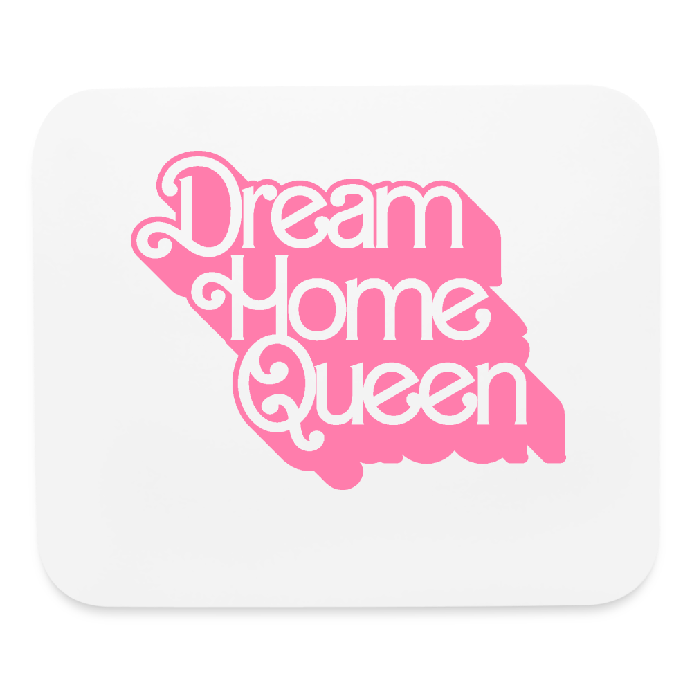 Dream Home Queen Mouse Pad - white